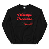 TiffanyDJ Always Pressure (Red Design) Unisex Sweatshirt