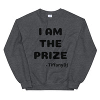TiffanyDJ I Am the Prize (Black Design) Unisex Sweatshirt