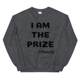 TiffanyDJ I Am the Prize (Black Design) Unisex Sweatshirt