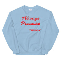 TiffanyDJ Always Pressure (Red Design) Unisex Sweatshirt