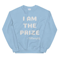 TiffanyDJ (White-ish Design) I am the Prize Unisex SweatShirt