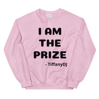 TiffanyDJ I Am the Prize (Black Design) Unisex Sweatshirt