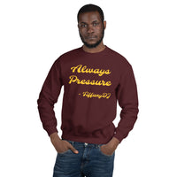TiffanyDJ Always Pressure (Gold Design) Unisex Sweatshirt