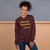 TiffanyDJ Always Pressure (Gold Design) Unisex Sweatshirt