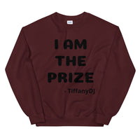 TiffanyDJ I Am the Prize (Black Design) Unisex Sweatshirt