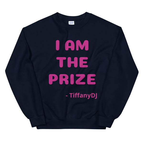 TiffanyDJ (Pink Design) I am the Prize Collection Unisex Sweatshirt
