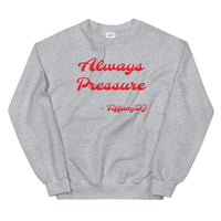 TiffanyDJ Always Pressure (Red Design) Unisex Sweatshirt