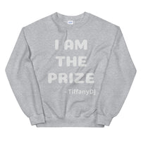 TiffanyDJ (White-ish Design) I am the Prize Unisex SweatShirt