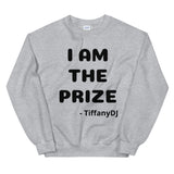 TiffanyDJ I Am the Prize (Black Design) Unisex Sweatshirt