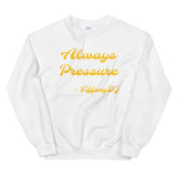 TiffanyDJ Always Pressure (Gold Design) Unisex Sweatshirt