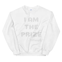 TiffanyDJ (White-ish Design) I am the Prize Unisex SweatShirt