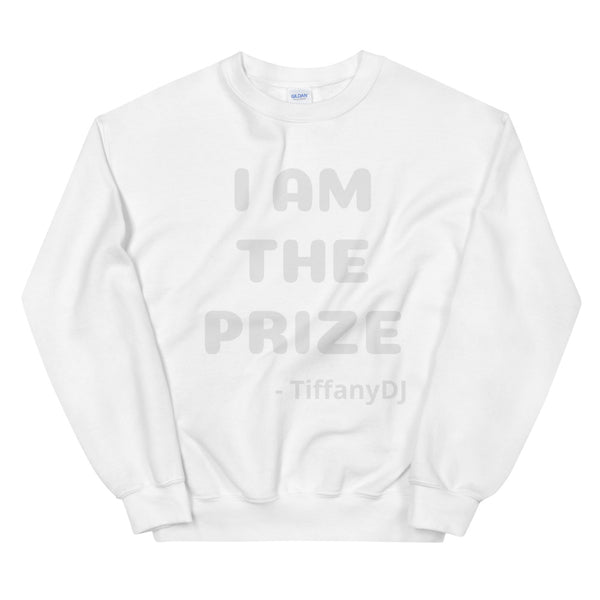 TiffanyDJ (White-ish Design) I am the Prize Unisex SweatShirt