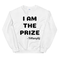 TiffanyDJ I Am the Prize (Black Design) Unisex Sweatshirt