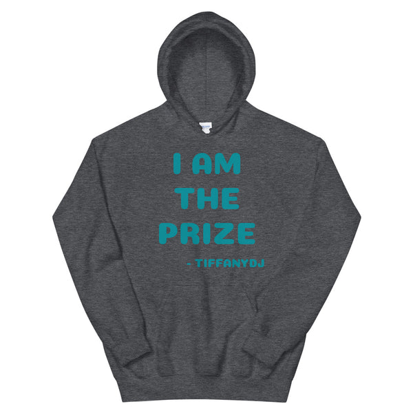 TiffanyDJ (Blue-ish Design) I am the Prize Unisex Hoodie