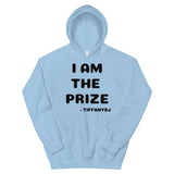 TiffanyDJ (Black Design) I am the Prize Unisex Hoodie