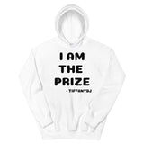 TiffanyDJ (Black Design) I am the Prize Unisex Hoodie